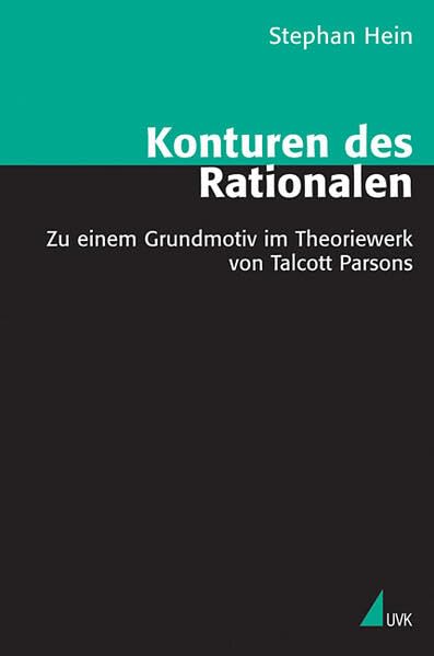 Konturen des Rationalen: Zu einem Grundmotiv im Theoriewerk von Talcott Parsons (Theorie und Methode) Law