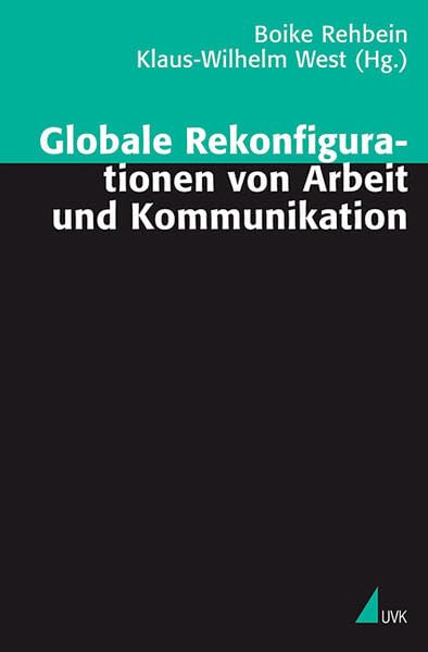 Globale Rekonfigurationen von Arbeit und Kommunikation (Theorie und Methode) Law