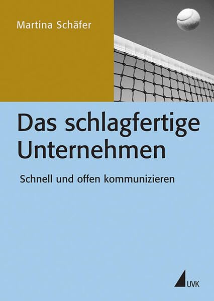 Das schlagfertige Unternehmen: Schnell und offen kommunizieren (PR Praxis) Law