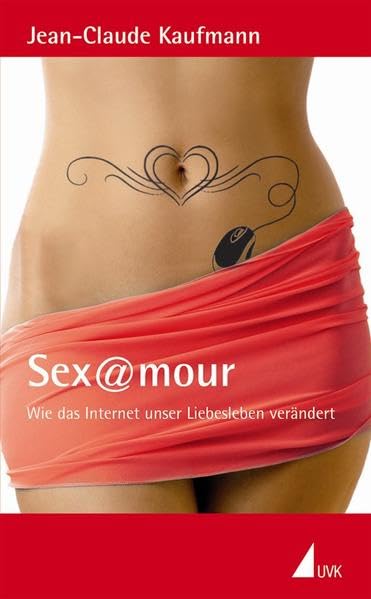 Sex@mour: Wie das Internet unser Liebesleben verändert Media & Communication