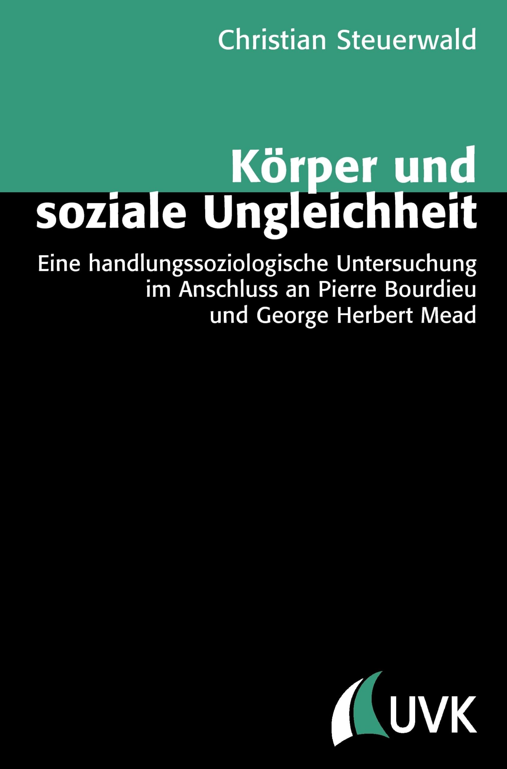 Körper und soziale Ungleichheit: Eine handlungssoziologische Untersuchung im Anschluss an Pierre Bourdieu und George Herbert Mead (Theorie und Methode) Law
