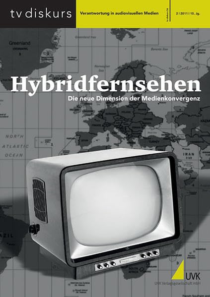 Hybridfernsehen: Die neue Dimension der Medienkonvergenz (tv diskurs. Verantwortung in audiovisuellen Medien) Media & Communication