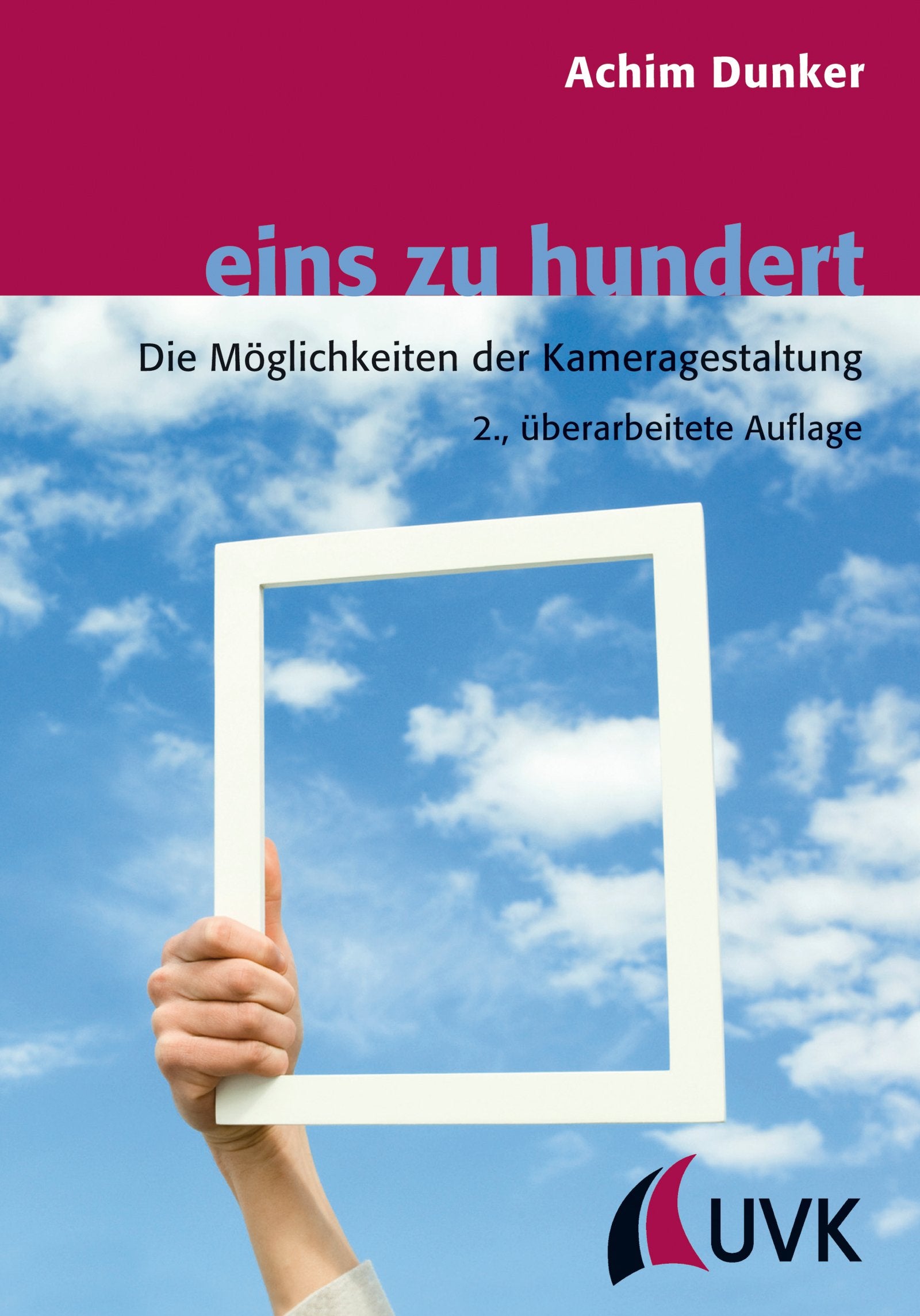 eins zu hundert: Die Möglichkeiten der Kameragestaltung (Praxis Film) Film, Art & Culture