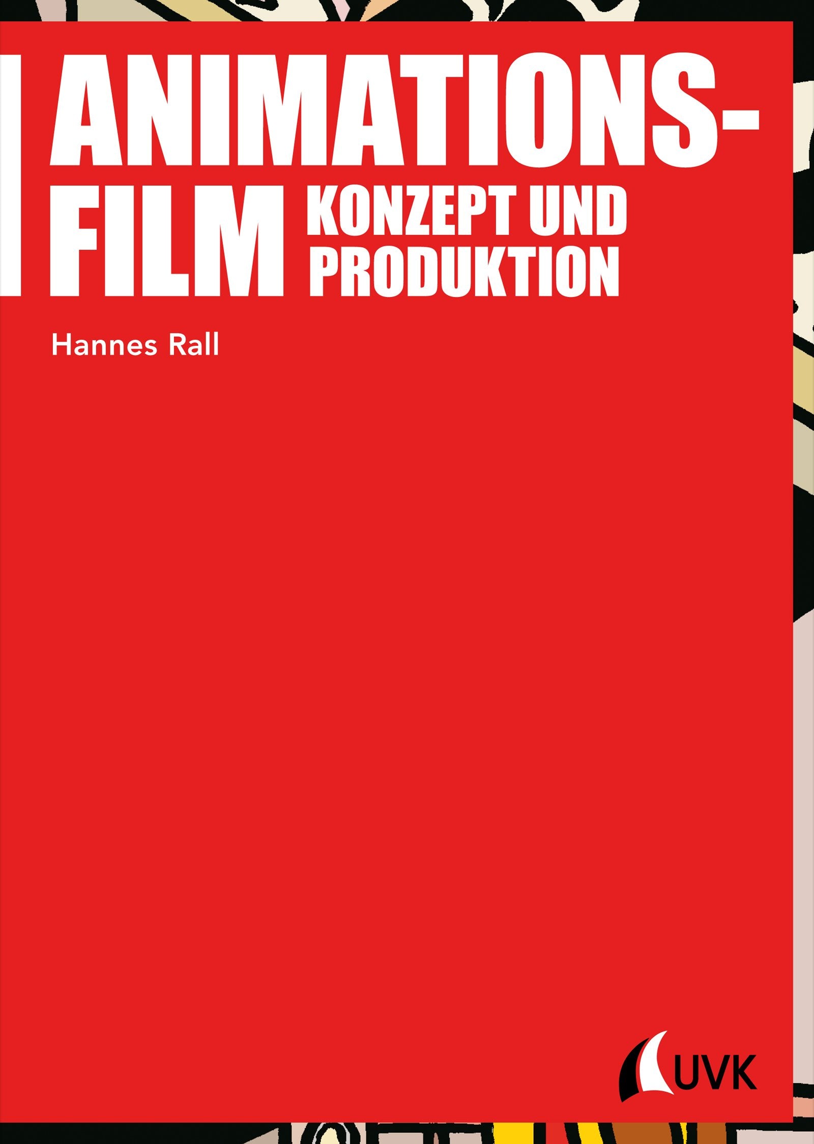 Animationsfilm. Konzept und Produktion (Praxis Film) Film, Art & Culture