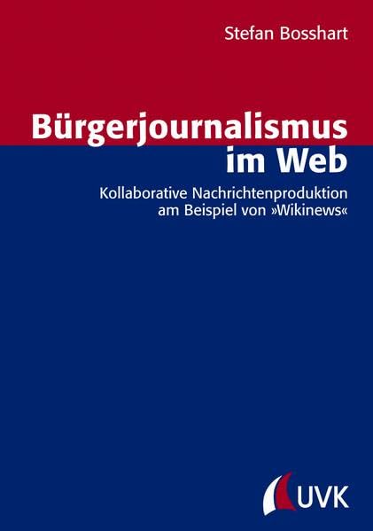 Bürgerjournalismus im Web. Kollaborative Nachrichtenproduktion am Beispiel von »Wikinews« (Forschungsfeld Kommunikation) Law