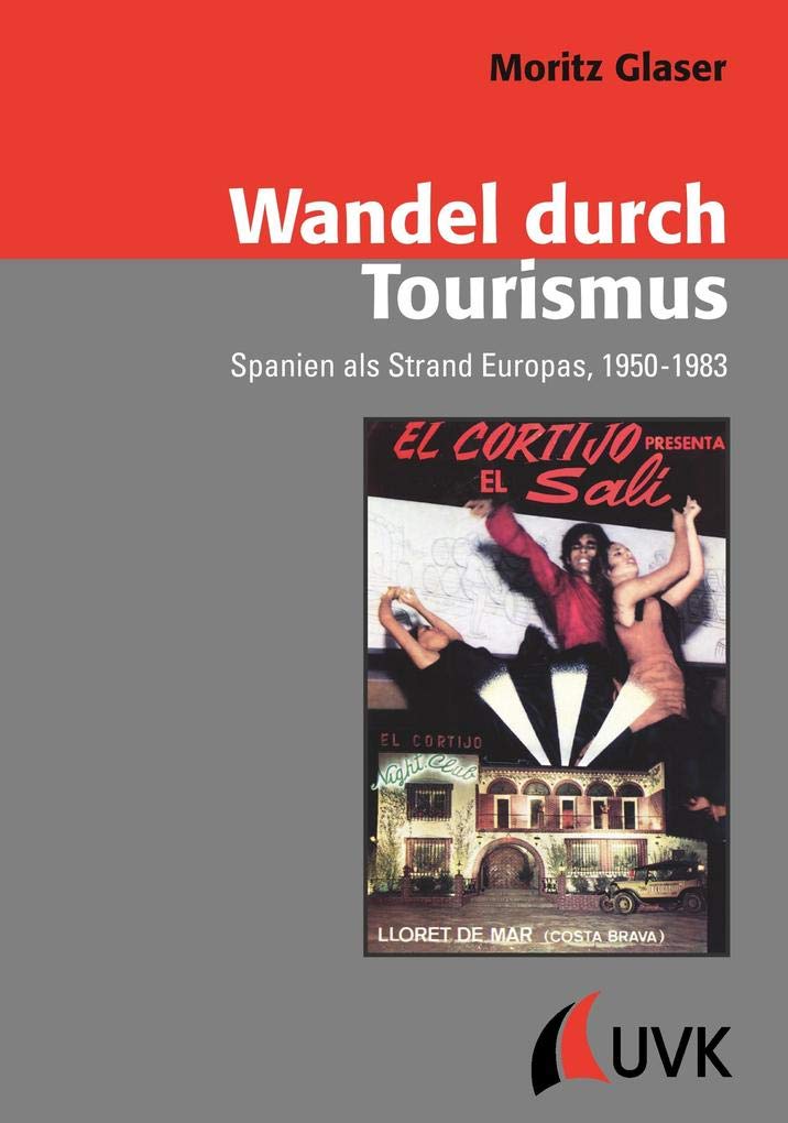Wandel durch Tourismus. Spanien als Strand Europas, 1950-1983 (Konflikte und Kultur - Historische Perspektiven) Law