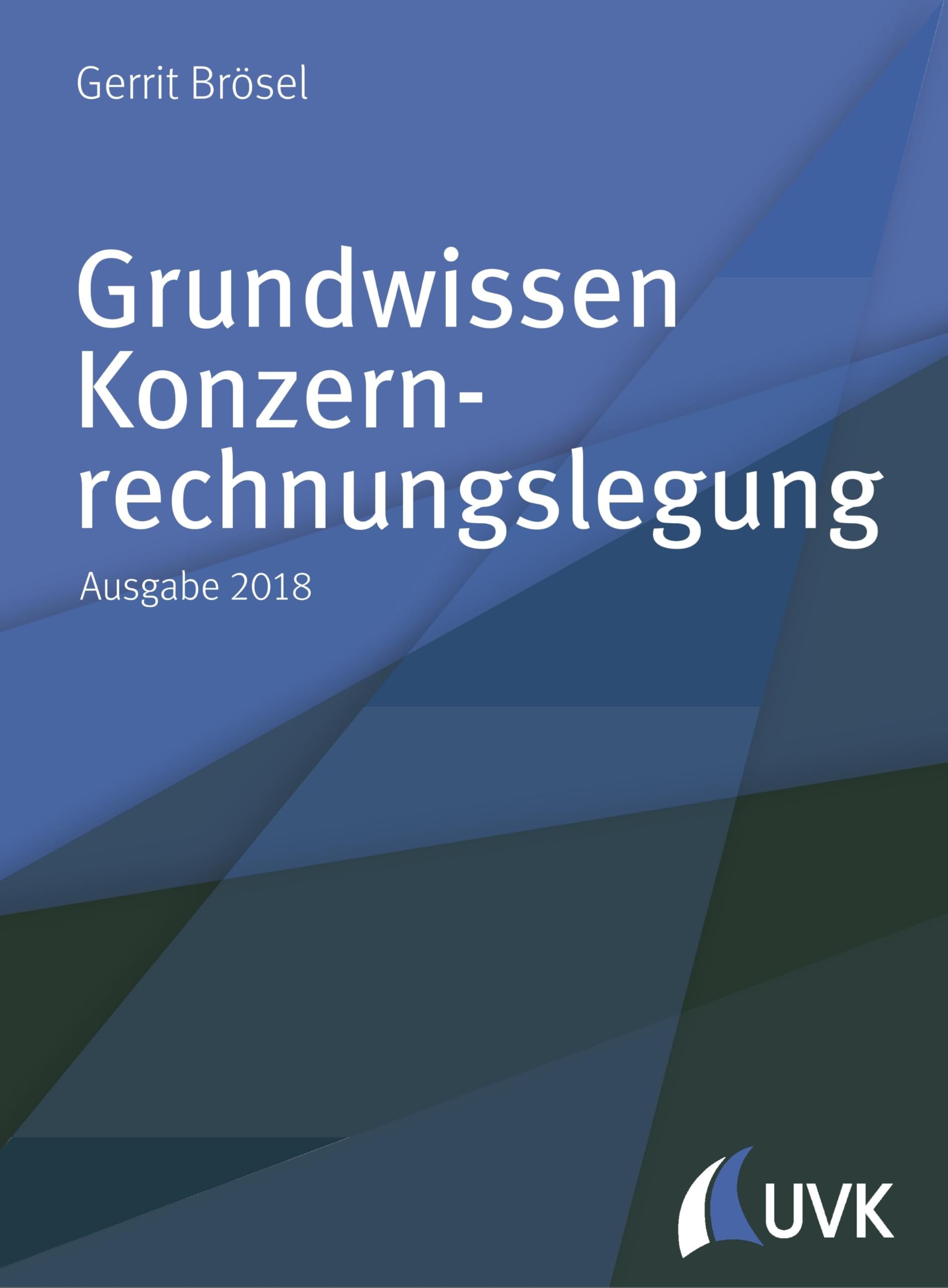 Grundwissen Konzernrechnungslegung. Ausgabe 2018 Law