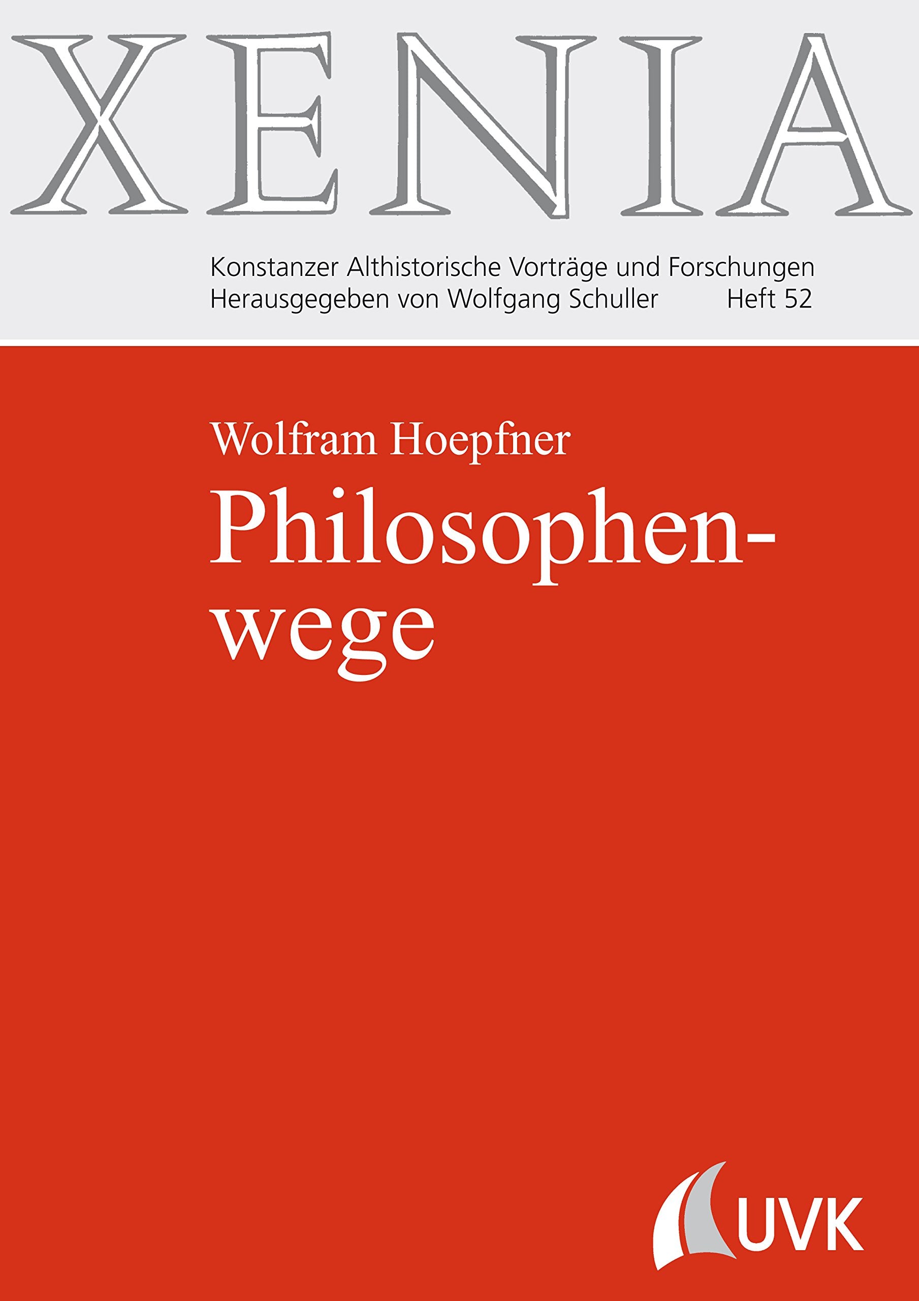 Philosophenwege (Xenia) (XENIA. Konstanzer Althistorische Vorträge und Forschungen) Philosophy