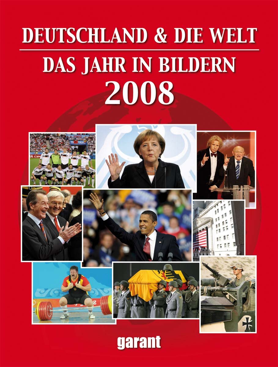 Das Jahr in Bildern 2008. Deutschland und die Welt General education
