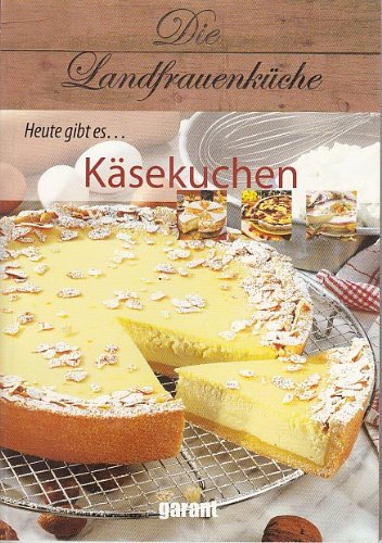 Die Landfrauenküche Heute gibt es Käsekuchen Books