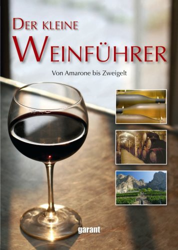 Der kleine Weinführer: Von Amarone bis Zweigelt Cooking & Enjoying