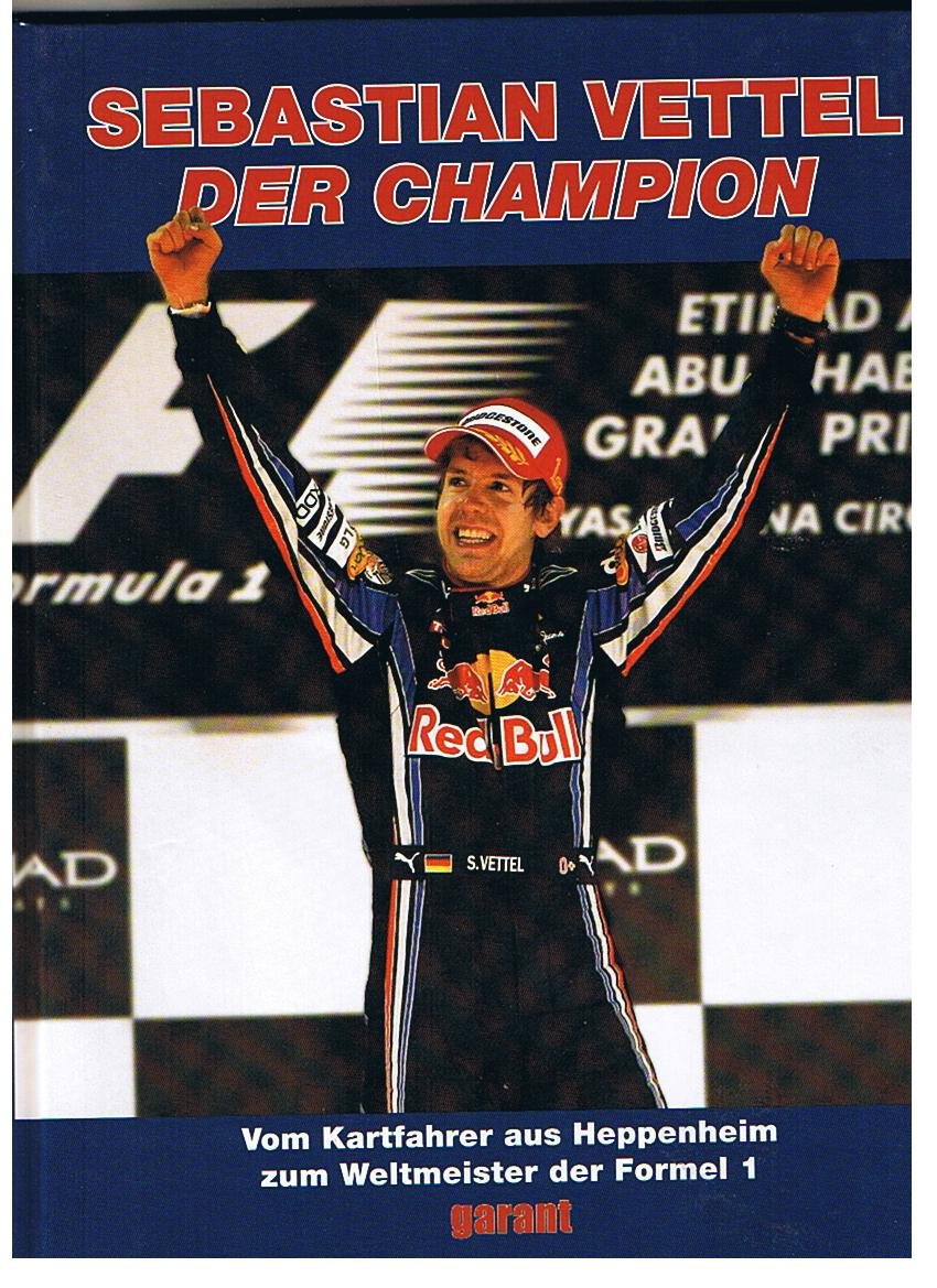 Sebastian Vettel - Der Champion: Vom Kartfahrer aus Heppenheim zum Weltmeister der Formel 1 Leisure & Fun
