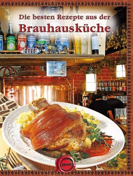 Die besten Rezepte aus der Brauhausküche Leisure, Home & Garden