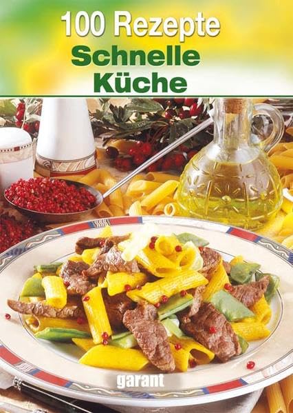 100 Rezepte - Schnelle Küche Leisure, Home & Garden