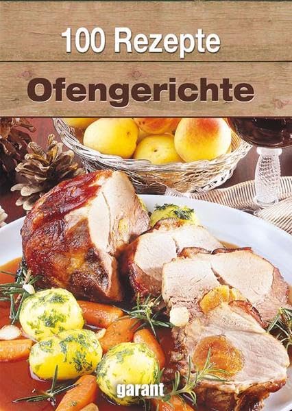 100 Rezepte - Ofengerichte Leisure, Home & Garden