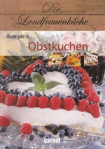 Die Landfrauenküche Heute gibt es Obstkuchen Books