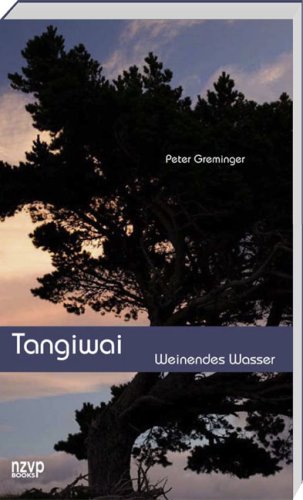 Tangiwai: Weinendes Wasser: Weinendes Wasser. Roman Historical Fiction
