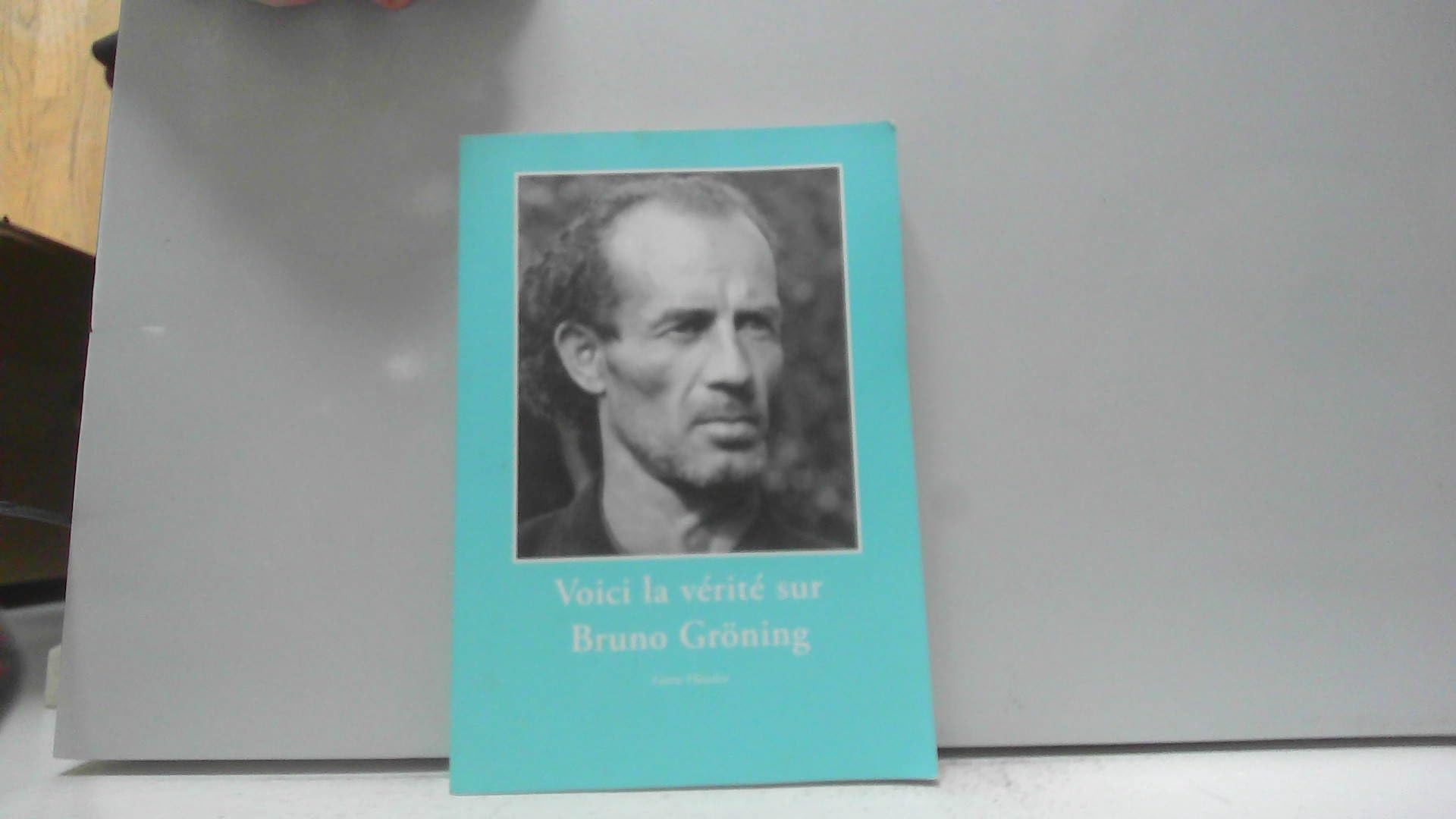 Hier ist die Wahrheit an und um Bruno Gröning: Französische Ausgabe Medicine