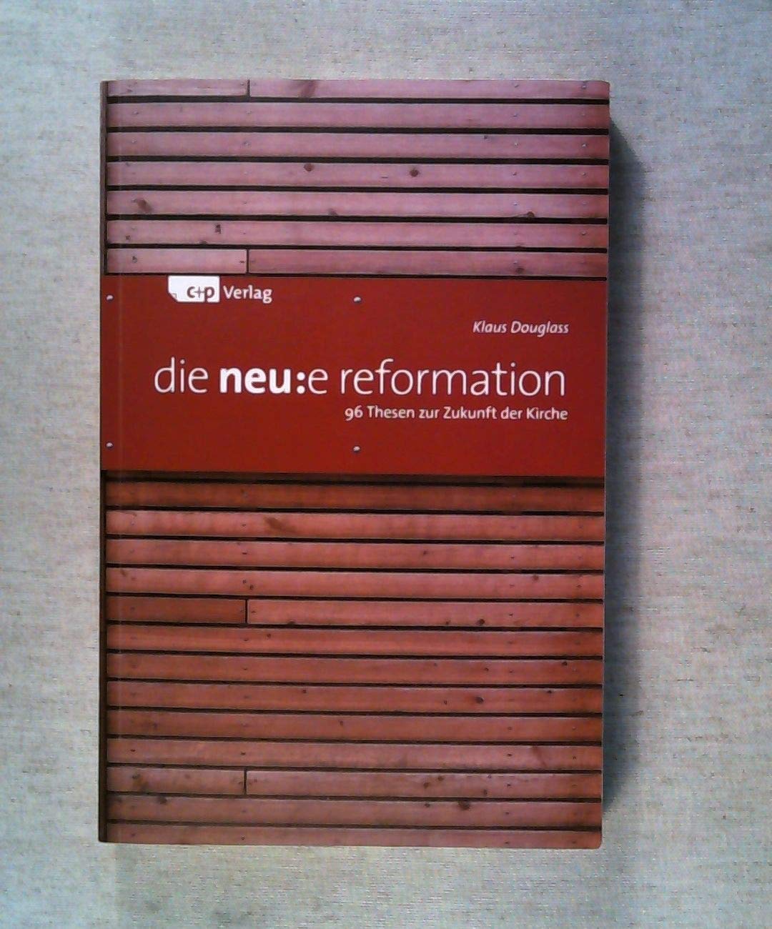 die neu:e reformation: 96 Thesen zur Zukunft der Kirche Religion & Esotericism