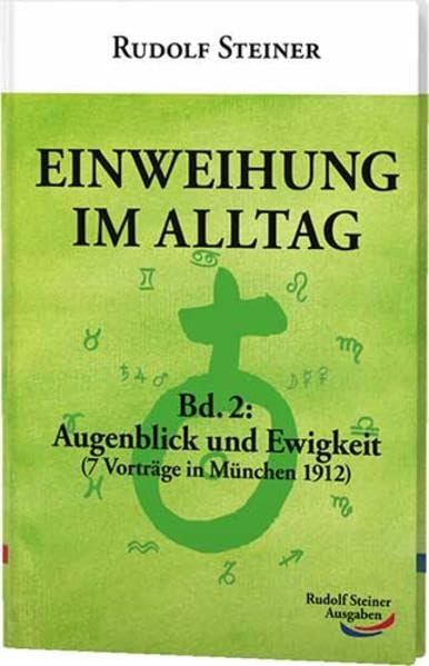 Einweihung im Alltag / Einweihung im Alltag: Bd. 2: Augenblick und Ewigkeit (7 Vorträge in München 1912) Health, Nutrition & Fitness