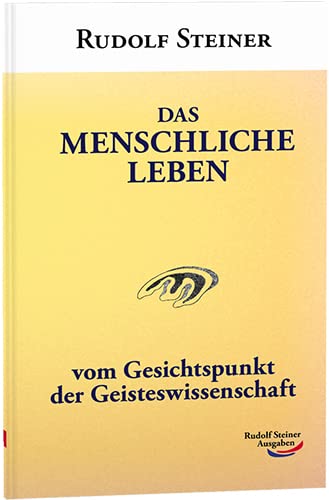 Das menschliche Leben: vom Gesichtspunkt der Geisteswissenschaft Health, Nutrition & Fitness