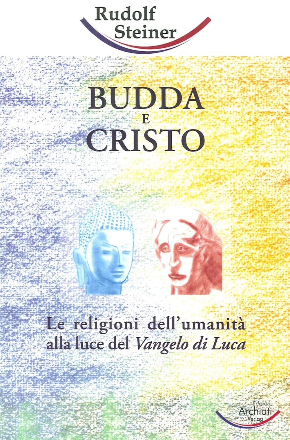 Budda e Cristo: Le religioni dell’umanità alla luce del Vangelo di Luca Health, Nutrition & Fitness