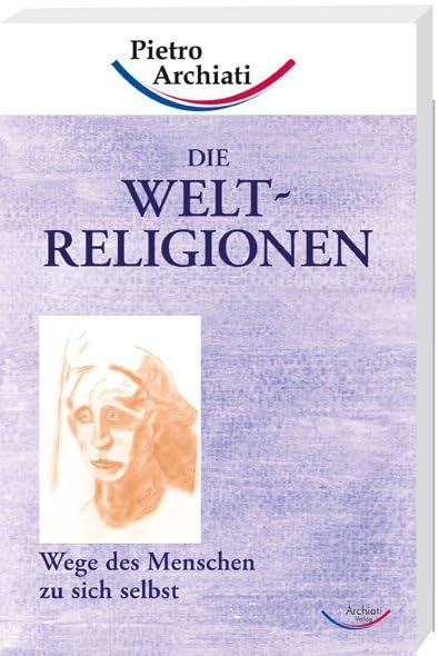Die Weltreligionen: Wege des Menschen zu sich selbst Health, Nutrition & Fitness