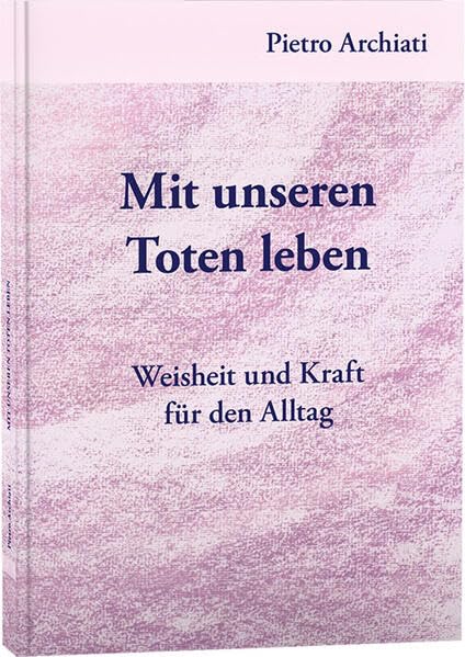 Mit unseren Toten leben: Weisheit und Kraft für den Alltag Health, Nutrition & Fitness