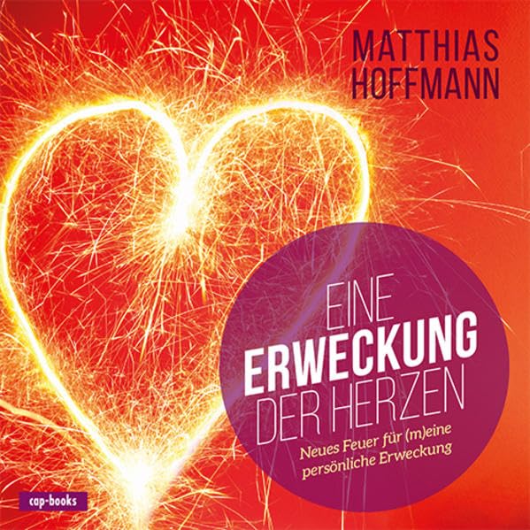 Eine Erweckung der Herzen: Neues Feuer für (m)eine persönliche Erweckung Religion & Esotericism