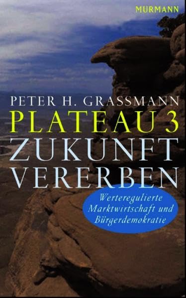 Plateau 3 Zukunft vererben: Werteregulierte Marktwirtschaft und Bürgerdemokratie Business, Finance & Career