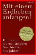 "Mit einem Erdbeben anfangen!": Die besten journalistischen Geschichten des Jahres: Die besten journalistischen Geschichten des Jahres. Hrsg.: Die Jury des Henri Nannen Preis Law