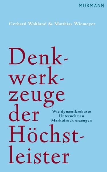 Denkwerkzeuge der Höchstleister: Wie dynamikrobuste Unternehmen Marktdruck erzeugen Law