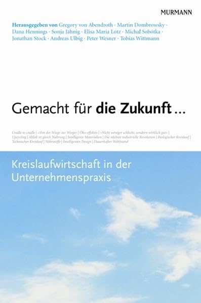 Gemacht für die Zukunft ...: Kreislaufwirtschaft in der Unternehmenspraxis Law