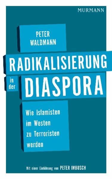Radikalisierung in der Diaspora: Wie Islamisten im Westen zu Terroristen werden Books