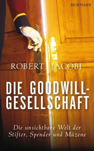 Die Goodwill-Gesellschaft: Die unsichtbare Welt der Stifter, Spender und Mäzene Law