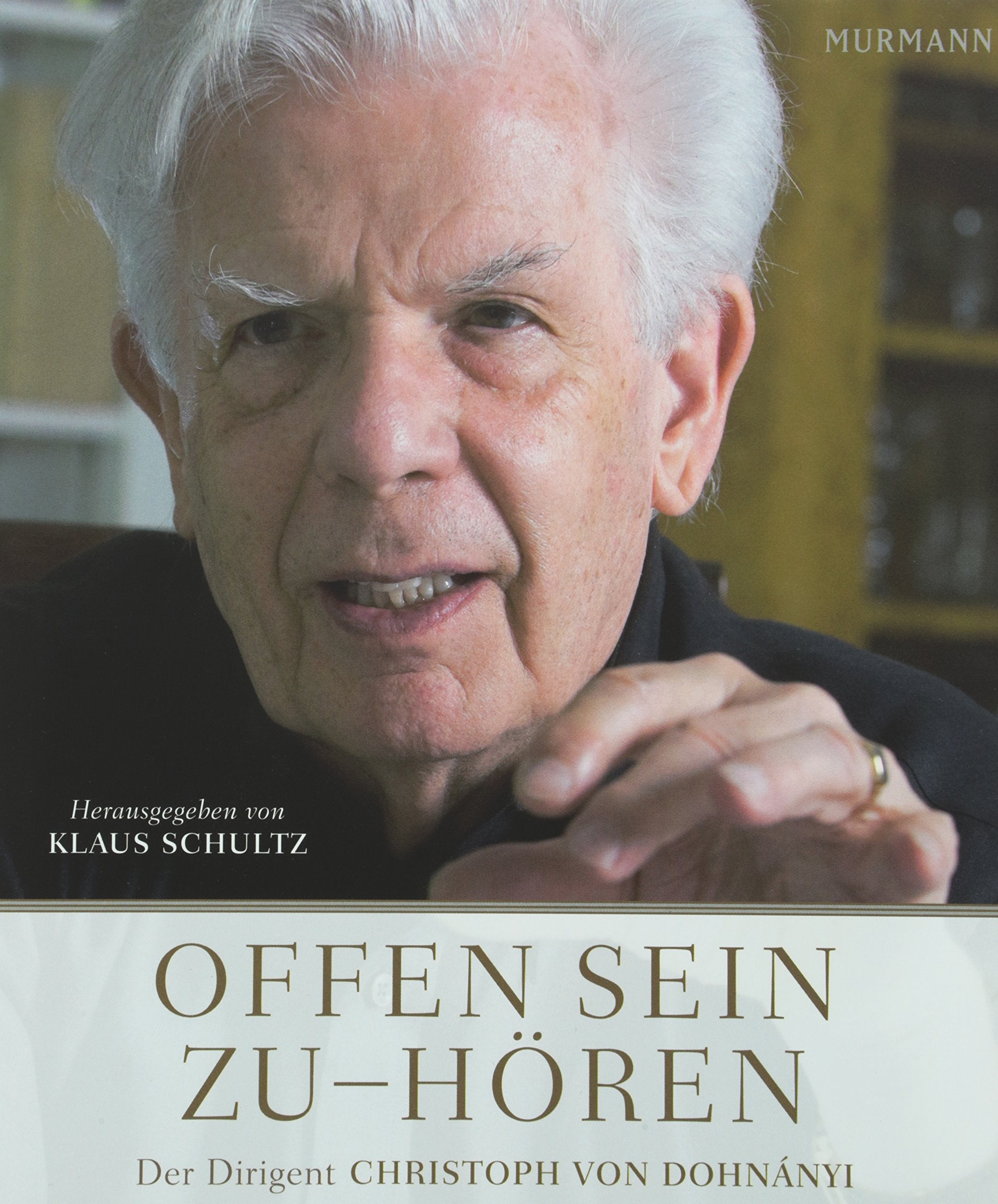 Product Image: Offen sein zu - hören: Der Dirigent Christoph von Dohnányi