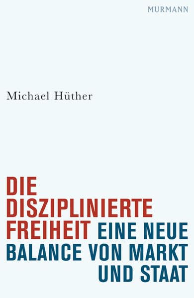 Die disziplinierte Freiheit. Eine neue Balance von Markt und Staat Law