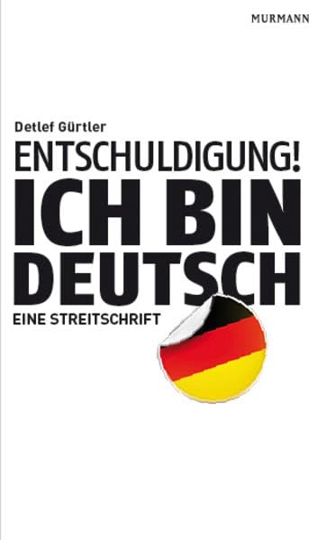 Entschuldigung! Ich bin deutsch: Eine Streitschrift Law