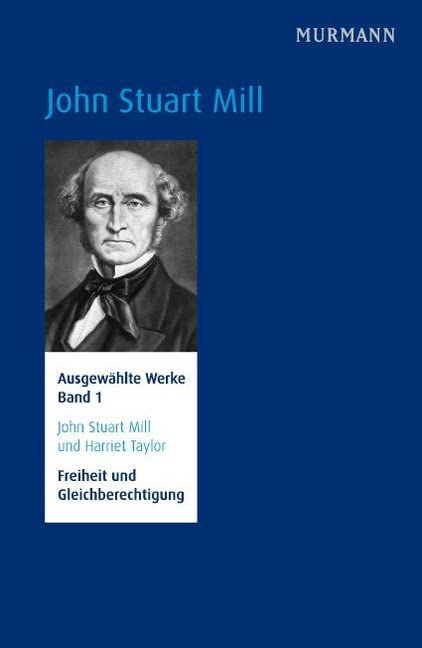 John Stuart Mill und Harriet Taylor, Freiheit und Gleichberechtigung. Ausgewählte Werke Bd. 1 (N.N.) Law
