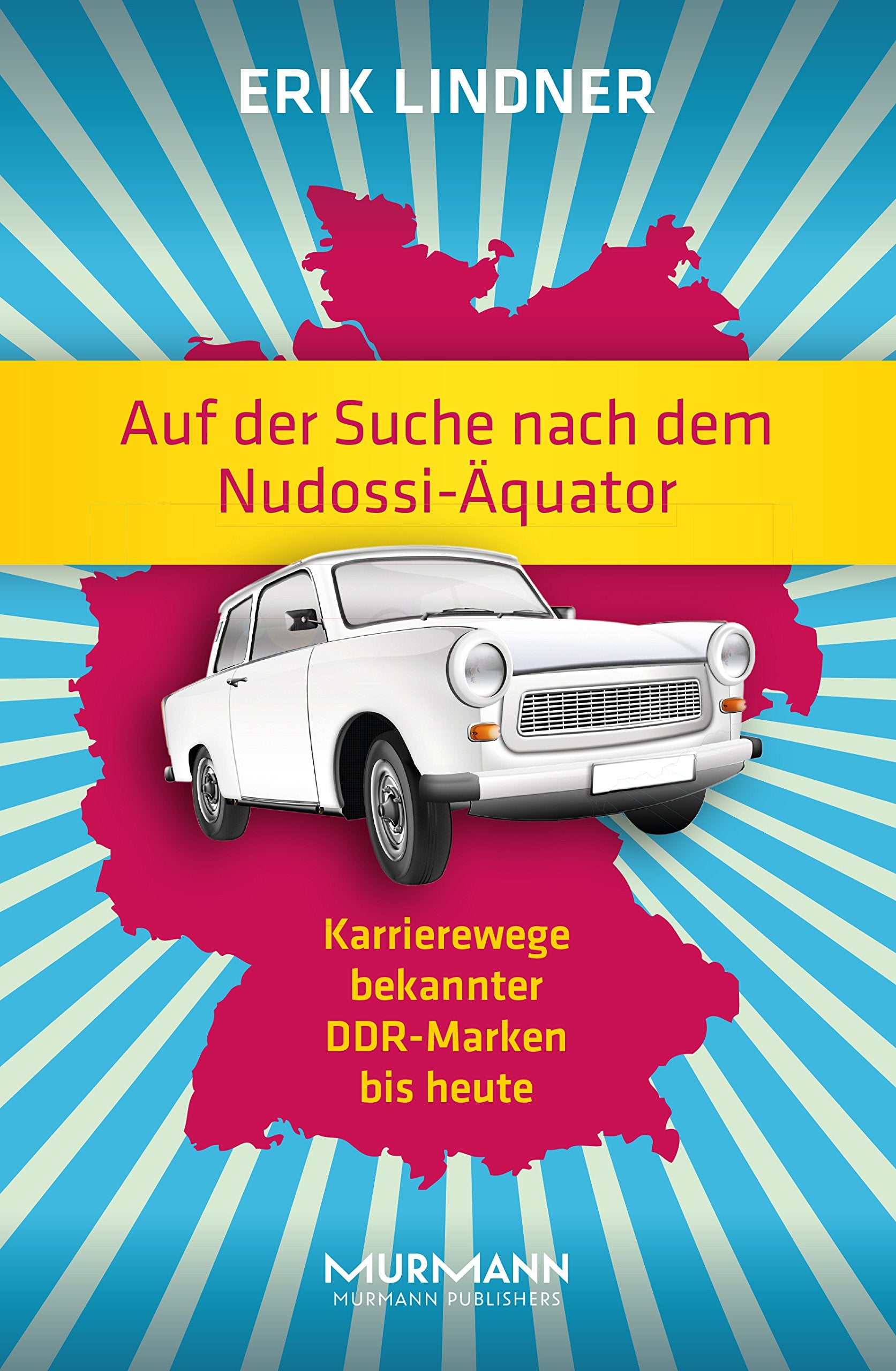 Auf der Suche nach dem Nudossi-Äquator. Karrierewege bekannter DDR-Marken bis heute Politics & History