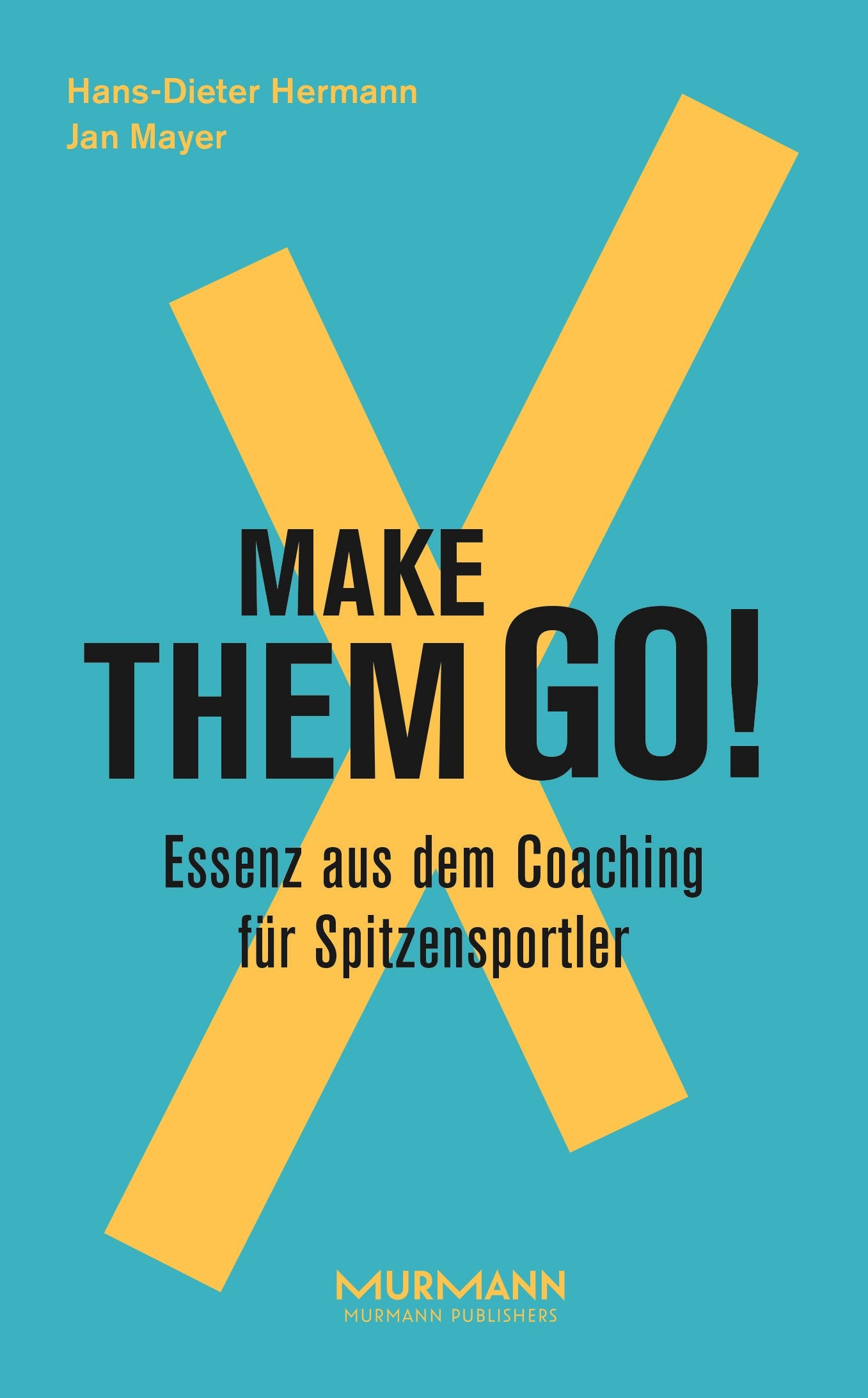 Make them goX. Essenz aus dem Coaching für Spitzensportler (X-Books.) Business, Finance & Career