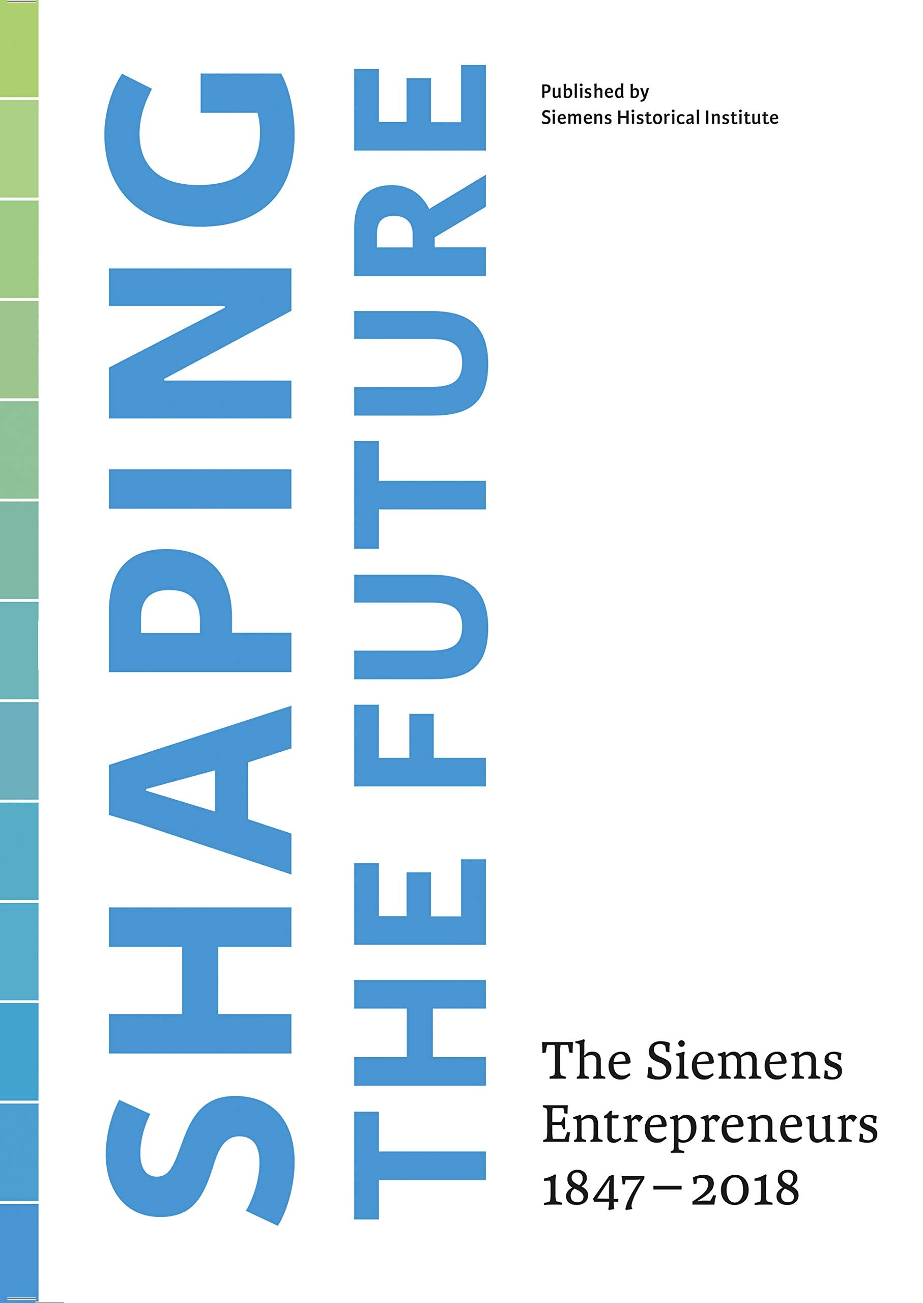 Shaping the Future: The Siemens Entrepreneurs 1847 – 2018 Law