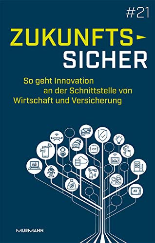 Zukunftssicher. So geht Innovation an der Schnittstelle von Wirtschaft und Versicherung Books