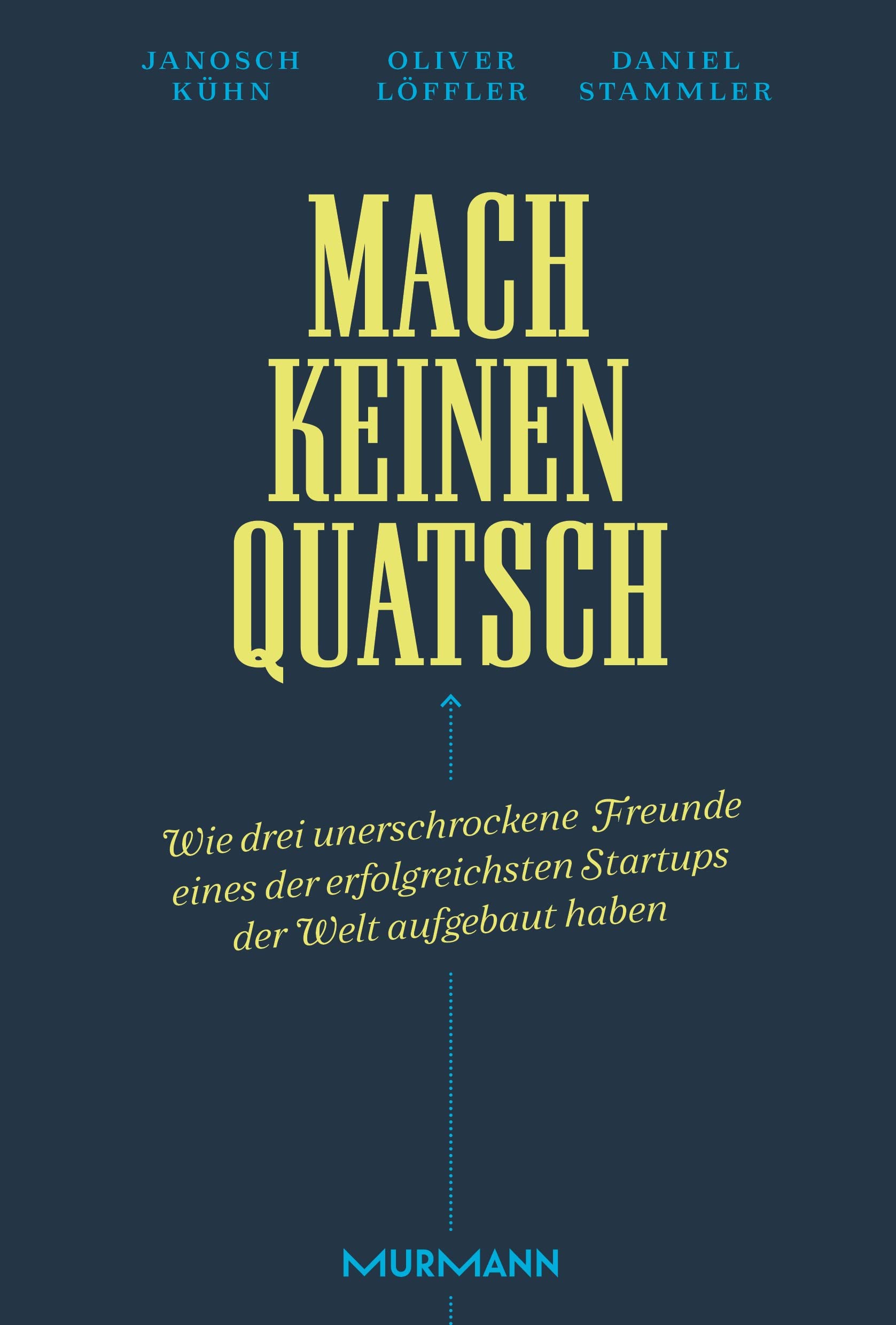 Mach keinen Quatsch: Wie drei unerschrockene Freunde eines der erfolgreichsten Start-ups der Welt aufgebaut haben Media & Communication