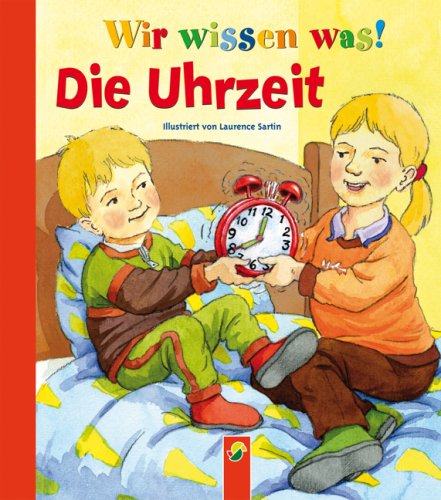 Wir wissen was!: Die Uhrzeit Children's books