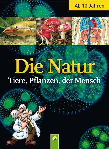 Die Natur: Tiere, Pflanzen, der Mensch: Mensch - Tiere - Pflanzen (Wissenswelt) Non-fiction