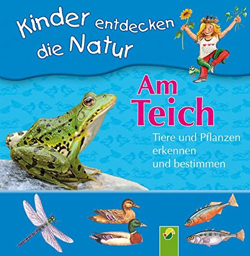 Am Teich. Tiere und Pflanzen erkennen und bestimmen: Kinder entdecken die Natur Non-fiction