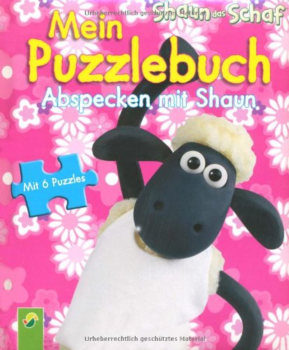 Shaun das Schaf: Mein Puzzlebuch Abspecken mit Shaun: 6 Puzzles zu je 6 Teilen: Mit 6 Puzzles zu je 6 Teilen Non-fiction