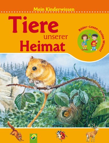 Tiere unserer Heimat: Mein Kinderwissen Non-fiction