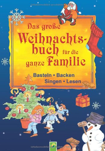 Das große Weihnachtsbuch für die ganze Familie: Basteln - Backen - Singen - Lesen Children's books